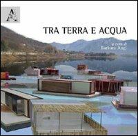 Tra terra e acqua. Ediz. illustrata - copertina