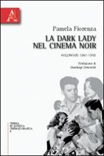 La dark lady nel cinema noir. Hollywood 1941-1958