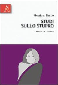 Studi sullo stupro. La pratica della verità - Genziana Brullo,Franca Romano - copertina