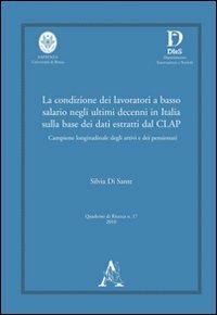 La condizione dei lavoratori a basso salario negli ultimi decenni in Italia sulla base dei dati estratti dal CLAP... - Silvia Di Sante - copertina