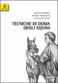 Tecniche di doma degli equini - Barbara Padalino,Onofrio Santamaria,Alessandra Tateo - copertina