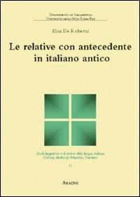 Le relative con antecedente in italiano antico - Elisa De Roberto - copertina
