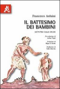 Il battesimo dei bambini. Un'ipotesi sulle orgini - Francesco Arduini - copertina