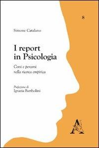 I report in psicologia. Corsi e percorsi nella ricerca empirica - Simone Catalano - copertina
