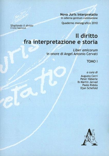 Il diritto tra interpretazione e storia. Liber amicorum in onore di Angel Antonio Cervati - Augusto Cerri,Peter Häberle,Ib M. Jarvad - copertina