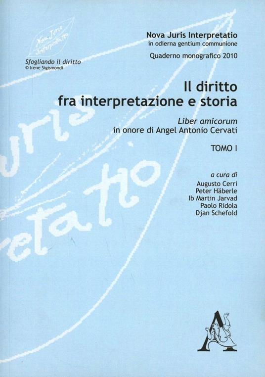 Il diritto tra interpretazione e storia. Liber amicorum in onore di Angel Antonio Cervati - Augusto Cerri,Peter Häberle,Ib M. Jarvad - copertina