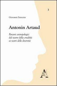 Antonin Artaud. Percorsi antropologici dal teatro della crudeltà ai teatri delle diversità - Giovanni Sansone - copertina