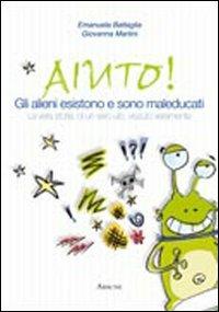 Gli alieni esistono e sono maleducati - Emanuele Battaglia,Giovanna Martini - copertina