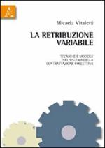 La retribuzione variabile. Tecniche e modelli nel sistema della contrattazione collettiva