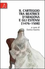 Il carteggio tra Beatrice d'Aragona e gli Estensi (1476-1508)