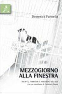 Mezzogiorno alla finestra. Società, territori e politiche del sud - Domenica Farinella - copertina