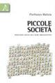 Piccole società. Dimensioni sociali dell'agire organizzativo - Pierfranco Malizia - copertina