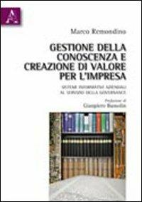 Gestione della conoscenza e creazione di valore per l'impresa. Sistemi informativi aziendali al servizio della governance - Marco Remondino - copertina