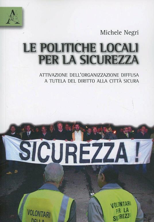 Le politiche locali per la sicurezza - Michele Negri - copertina