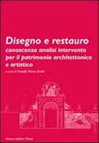 Disegno e restauro. Conoscenza, analisi, intervento per il patrimonio architettonico e artistico - copertina