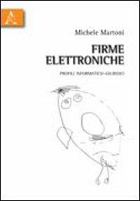 Firme elettroniche. Profili informatico-giuridici - Michele Martoni - copertina