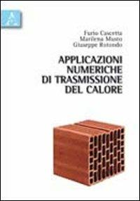 Applicazioni numeriche di trasmissione del calore - Furio Cascetta,Marilena Musto,Giuseppe Rotondo - copertina