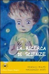 La ricerca di scienze - M. Grazia Ardito,Federico Perotto - copertina