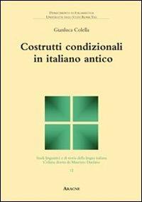 Costrutti condizionali in italiano antico - Gianluca Colella,Maurizio Dardano - copertina