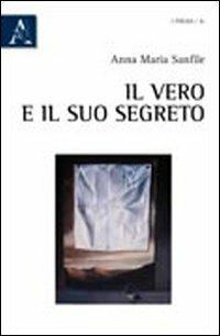 Il vero e il suo segreto - Anna M. Sanfile - copertina