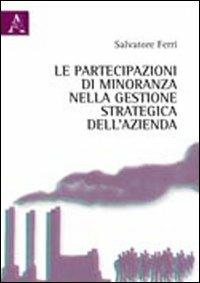 Le partecipazioni di minoranza nella gestione strategica dell'azienda - Salvatore Ferri - copertina