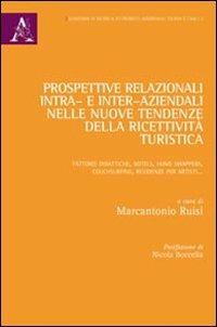 Prospettive relazionali intra- e inter-aziendali nelle nuove tendenze della ricettività turistica. Fattorie didattiche, hotels, home swappers, couchsurfing, residen - copertina