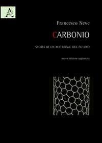 Carbonio. Storia di un materiale del futuro - Francesco Neve - copertina