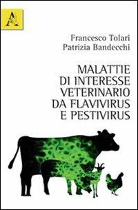 Malattie di interesse veterinario da flavivirus e pestivirus - Patrizia Bandecchi,Francesco Tolari - copertina