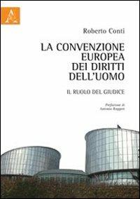 La convenzione europea dei diritti dell'uomo. Il ruolo del giudice - Roberto Conti - copertina