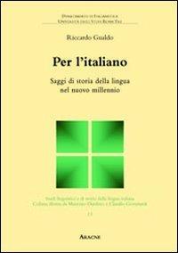 Per l'italiano. Saggi di storia della lingua nel nuovo millennio - Riccardo Gualdo - copertina