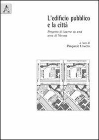 L'edificio pubblico e la città. Progetto di laurea su un'area di Verona - Marino Chiaromonte - copertina