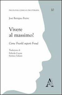 Vivere al massimo! Come Frankl superò Freud - José B. Freire - copertina