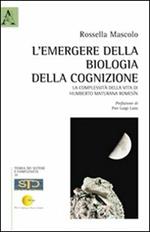 L' emergere della biologia della cognizione. La complessità della vita di Humberto Maturana Romesín