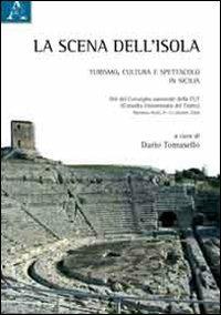 La scena dell'isola. Turismo, cultura e spettacolo in Sicilia - copertina