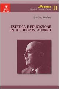 Estetica e educazione in Theodor W. Adorno - Stefano Orofino - copertina