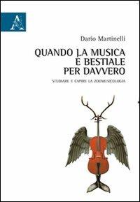 Quando la musica è bestiale per davvero. Studiare e capire la zoomusicologia - Dario Martinelli - copertina