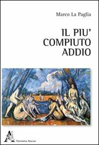 Il più compiuto addio - Marco La Paglia - copertina
