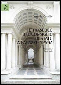 Il trasloco del Consiglio di Stato a Palazzo Spada - Corrado Cavallo - copertina