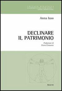 Declinare il patrimonio - Anna M. Iuso - copertina