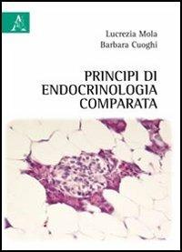 Principi di endocrinologia comparata - Barbara Cuoghi,Lucrezia Mola - copertina