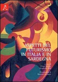 Aspetti del futurismo in Italia e in Sardegna - Chiara Barbato,Alessandro Masi - copertina