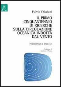 Il primo cinquantennio di ricerche sulla circolazione oceanica indotta dal vento. Protagonisti e risultati - Fulvio Crisciani - copertina