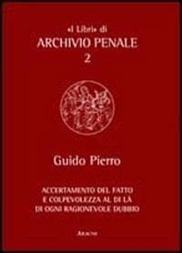 Accertamento del fatto e colpevolezza al di là di ogni ragionevole dubbio - Guido Pierro - copertina