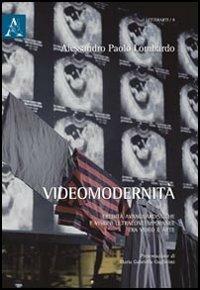 Videomodernità. Eredità avanguardistiche e visioni ultracontemporanee tra video e arte - Alessandro P. Lombardo - copertina