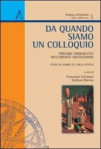 Da quando siamo un colloquio. Percorsi ermeneutici nell'eredità nietzschiana - Francesco Cattaneo,Stefano Marino - copertina