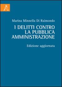 I delitti contro la pubblica amministrazione - Marina Minnella Di Raimondo - copertina