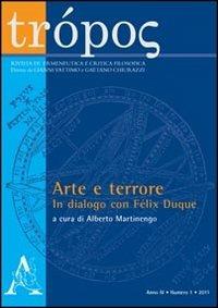 Trópos. Rivista di ermeneutica e critica filosofica (2011). Vol. 1: Arte e terrore. In dialogo con Félix Duque. - Félix Duque,Federico Vercellone,Roberto Salizzoni - copertina