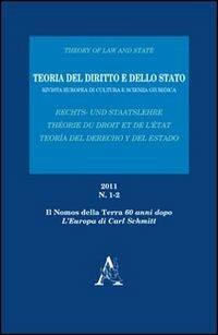 Teoria del diritto e dello Stato. Rivista europea di cultura e scienza giuridica (2011). Vol. 1-2: «Il Nomos della Terra» 60 anni dopo. L'Europa di Carl Schmitt - Antonio Cantaro,Agata C. Amato Mangiameli,Luigi Mari - copertina