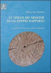 Le singolari armonie di un doppio rapporto. Monografia storica sul gruppo armonico - Salvatore Vastola - copertina