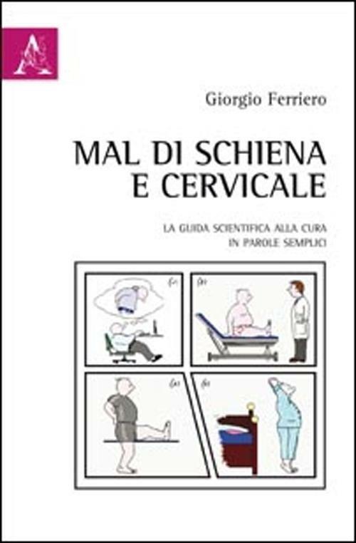 Mal di schiena e cervicale. La guida scientifica alla cura in parole semplici - Giorgio Ferriero - copertina